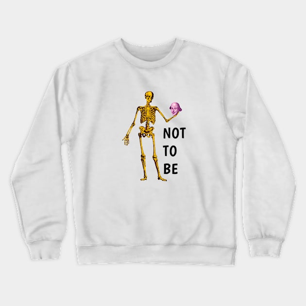 Not to be Crewneck Sweatshirt by lucamendieta